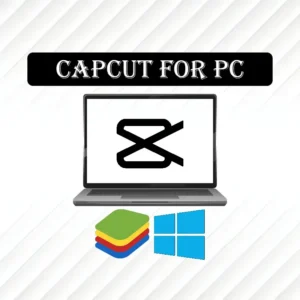 CapCut Mod APK for PC Latest Version 2024